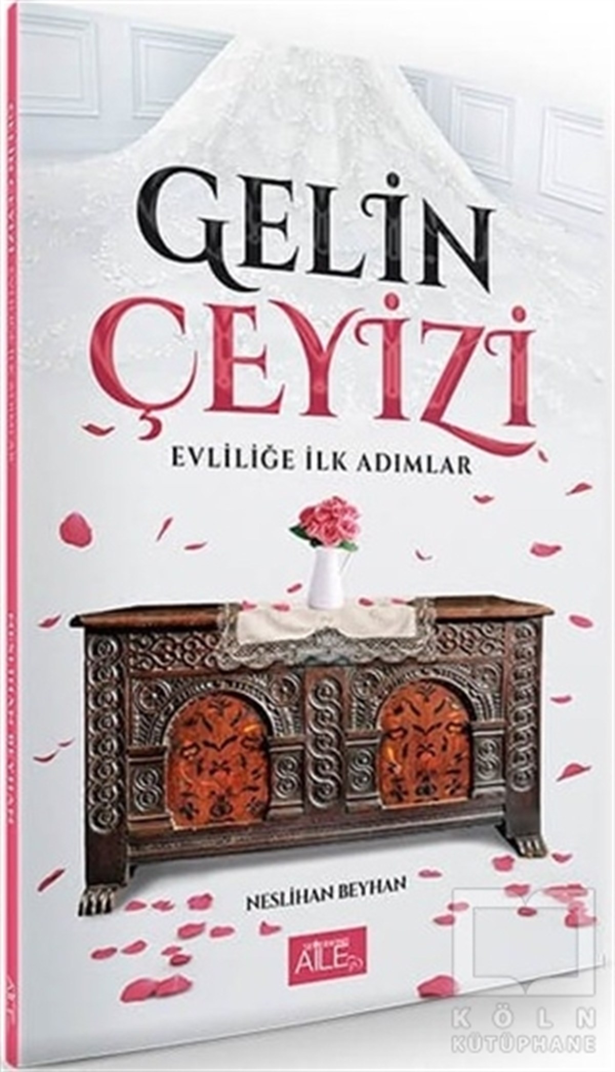 Neslihan BeyhanBaşvuru KitaplarıGelin Çeyizi - Evliliğe İlk Adımlar