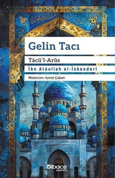 İbn Ataullah El-İskenderiİslami KitaplarGelin Tacı - Tacü'l Arus
