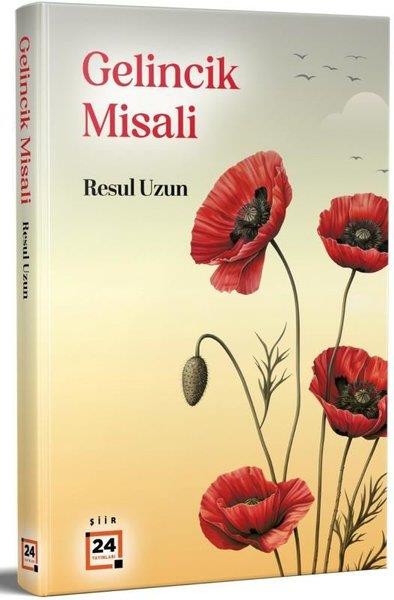 Resul UzunTürk ŞiiriGelincik Misali