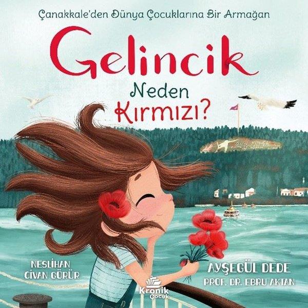 Ayşegül DedeEgitim Etkinlik KitaplariGelincik Neden Kırmızı? Çanakkale'den Dünya Çocuklarına Bir Armağan