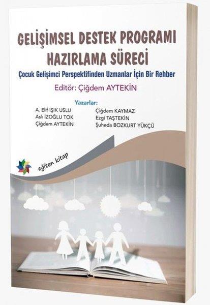 KolektifEğitimGelişimsel Destek Programı Hazırlama Süreci - Çocuk Gelişimci Perspektifinden Uzmanlar İçin Bir Rehb