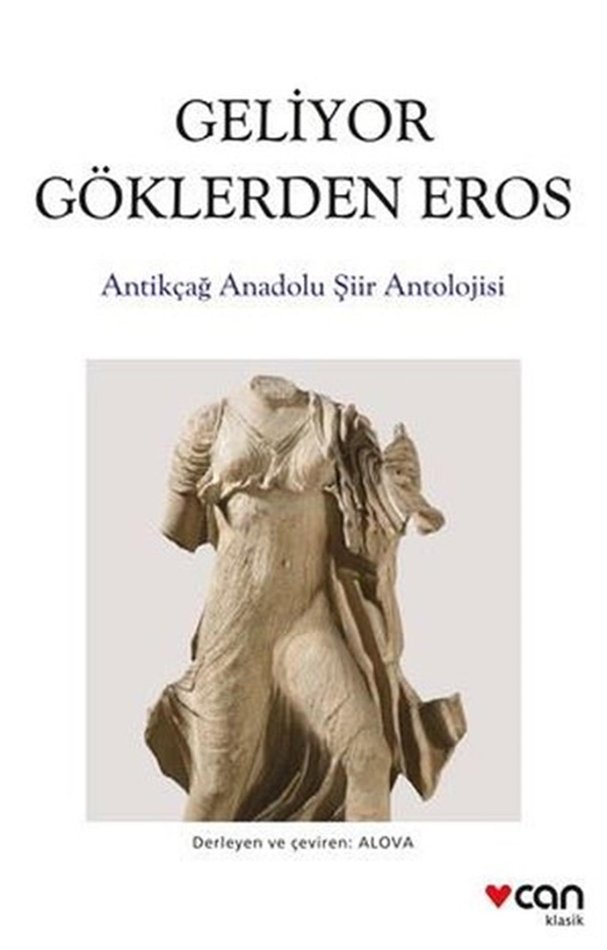 KolektifDünya ŞiiriGeliyor Göklerden Eros - Antikçağ Anadolu Şiir Antolojisi