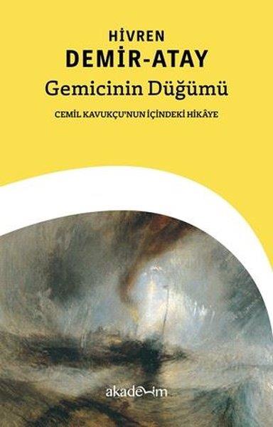 Hivren Demir AtayEleştiri & Kuram & İnceleme KitaplarıGemicinin Düğümü - Cemil Kavukçu'nun İçindeki Hikaye