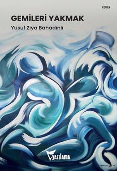 Yusuf Ziya BahadınlıTürk RomaniGemileri Yakmak