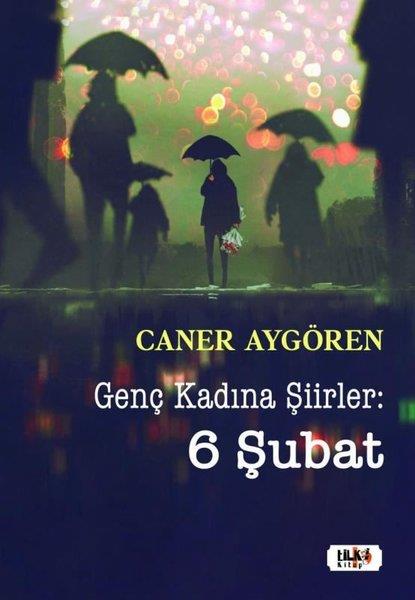 Caner AygörenTürk ŞiiriGenç Kadına Şiirler: 6 Şubat