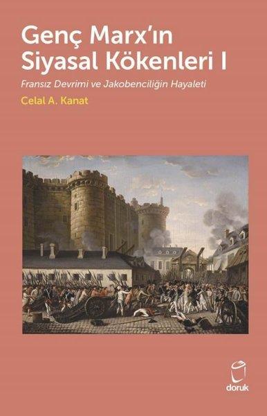 Celal A. KanatFelsefe BilimiGenç Marx'ın Siyasal Kökenleri 1 - Fransız Devrimi ve Jakobenciliğin Hayaleti