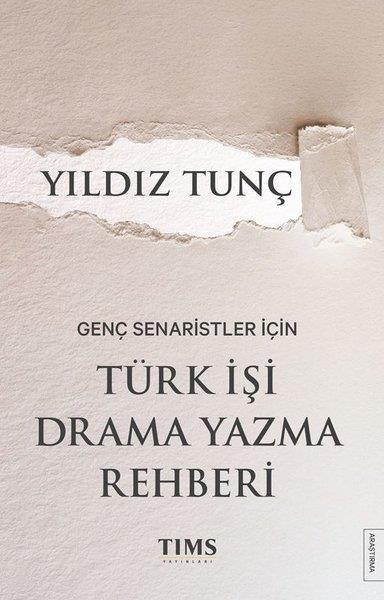 Yıldız TunçSinemaGenç Senaristler İçin Türk İşi Drama Yazma Rehberi