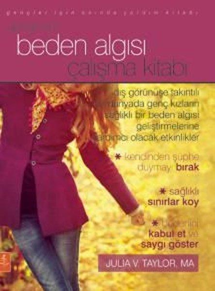 Julia V. TaylorBeden SağlığıGençler İçin Beden Algısı Çalışma Kitabı - Gençler İçin Anında Yardım Kitabı