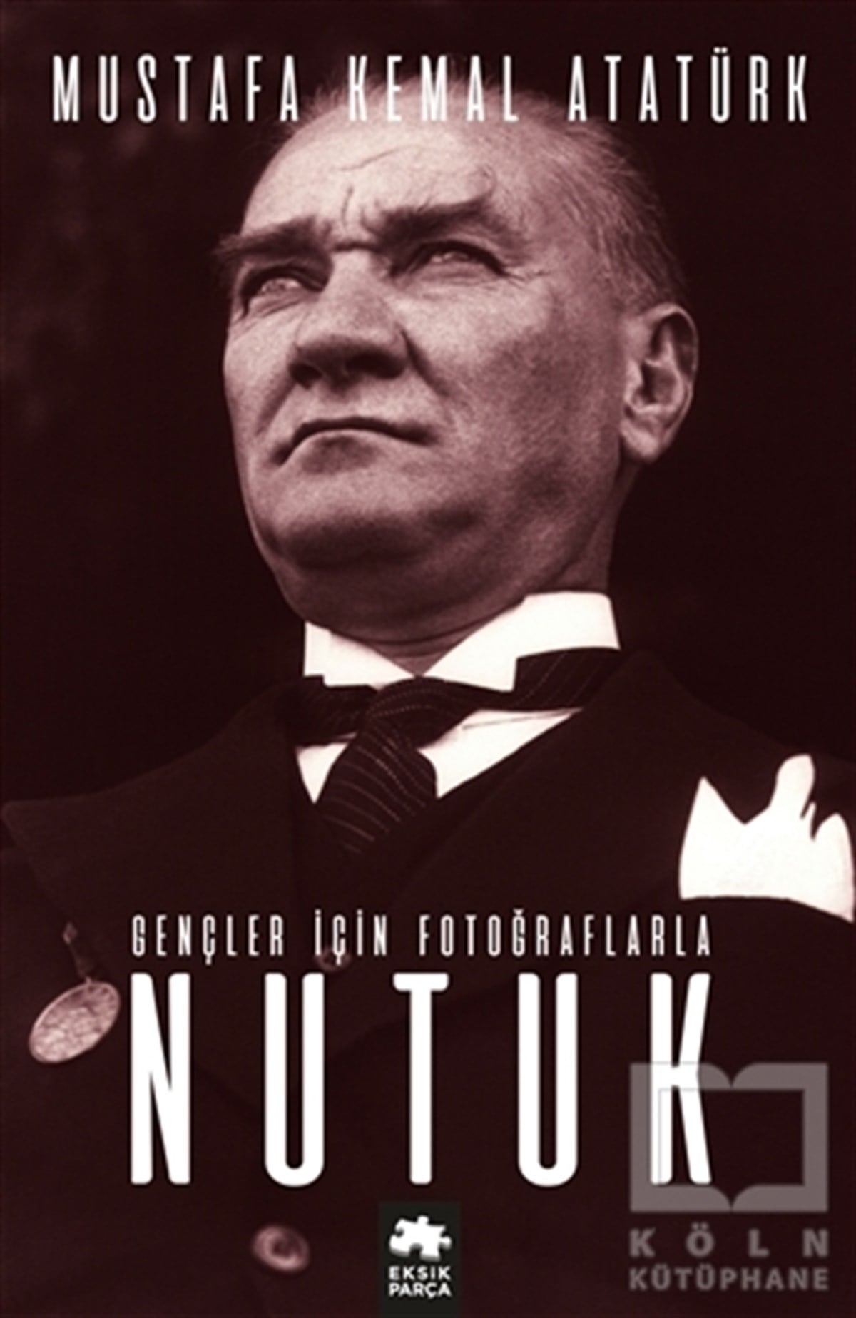 Mustafa Kemal AtatürkTürkiye ve Cumhuriyet TarihiGençler İçin Fotoğraflarla Nutuk