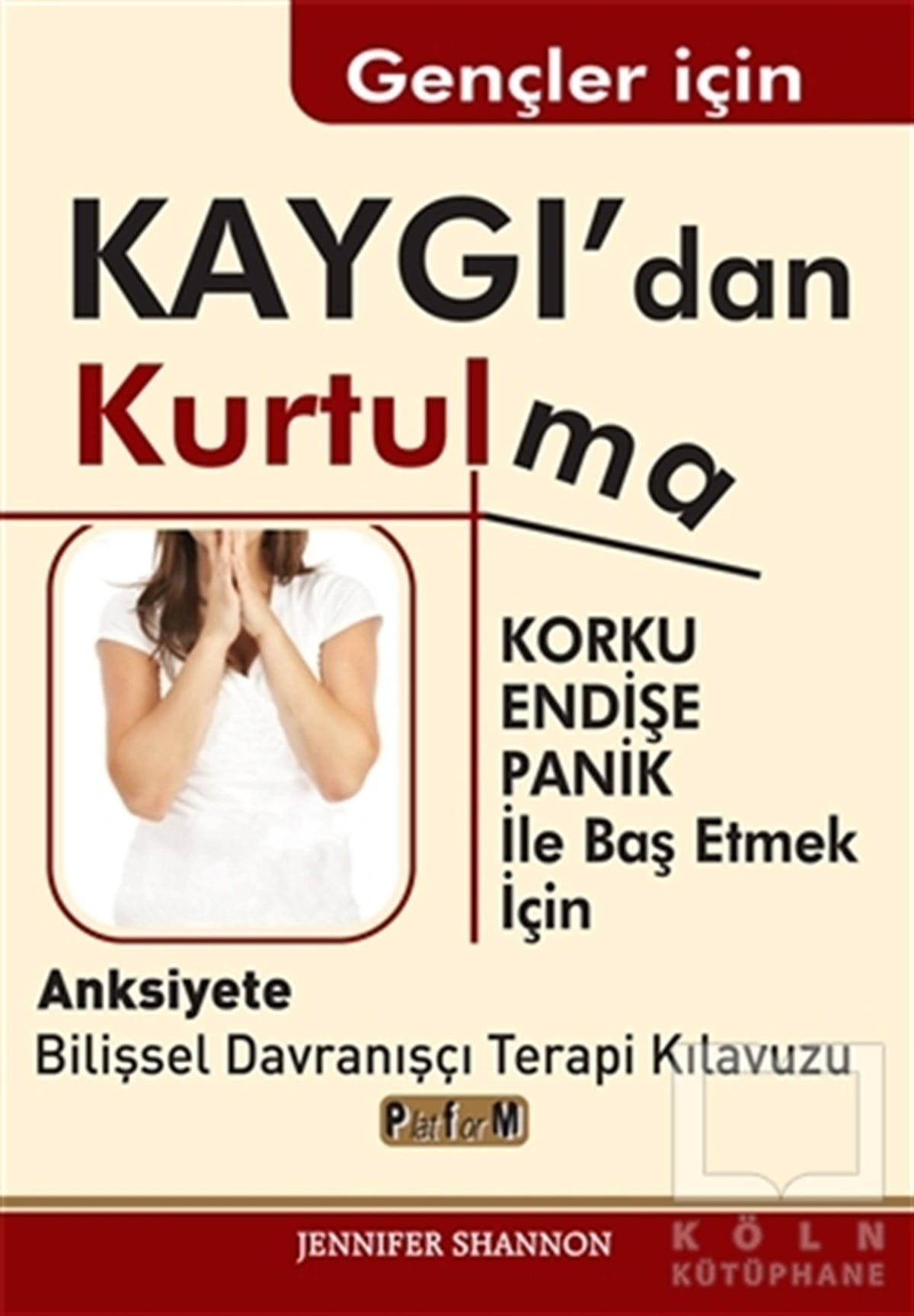 Jennifer ShannonKişisel Gelişim KitaplarıGençler İçin Kaygı'dan Kurtulma