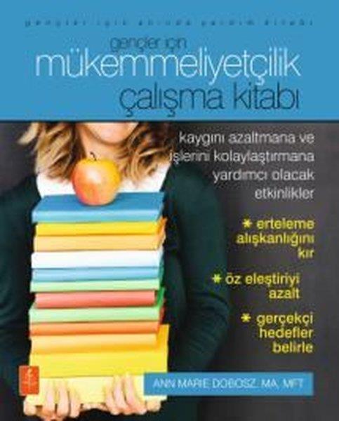 Ann Marie DoboszEğitimGençler İçin Mükemmeliyetçilik Çalışma Kitabı - Gençler İçin Anında Yardım Kitabı