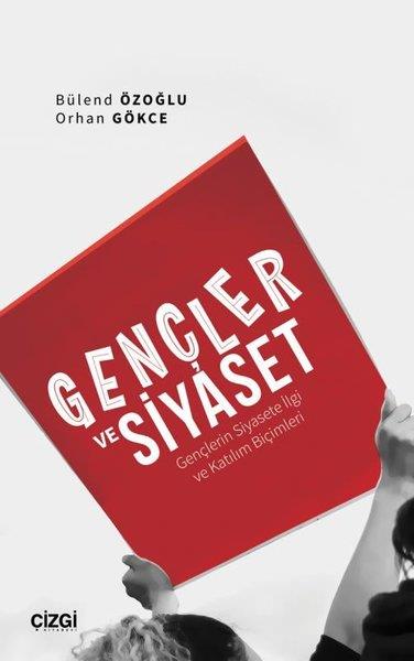 Bülend ÖzoğluTürkiye Siyaseti ve Politikası KitaplarıGençler ve Siyaset - Gençlerin Siyasete İlgi ve Katılım Biçimleri