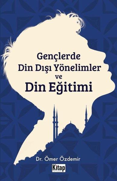 Ömer ÖzdemirDinGençlerde Din Dışı Yönelimler ve Din Eğitimi