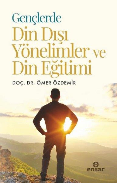 Ömer Özdemirİslami KitaplarGençlerde Din Dışı Yönelimler ve Din Eğitimi