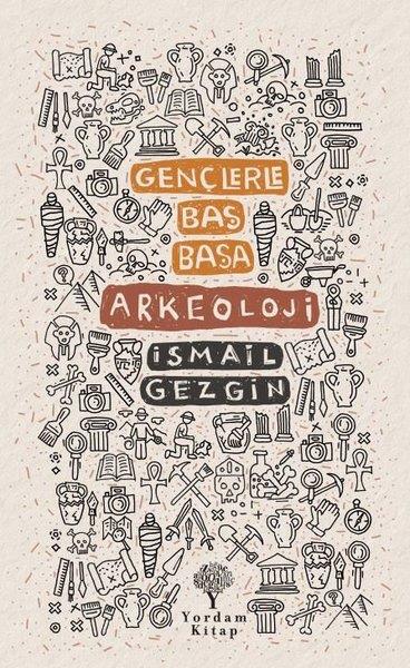 İsmail GezginArkeolojiGençlerle Baş Başa Arkeoloji