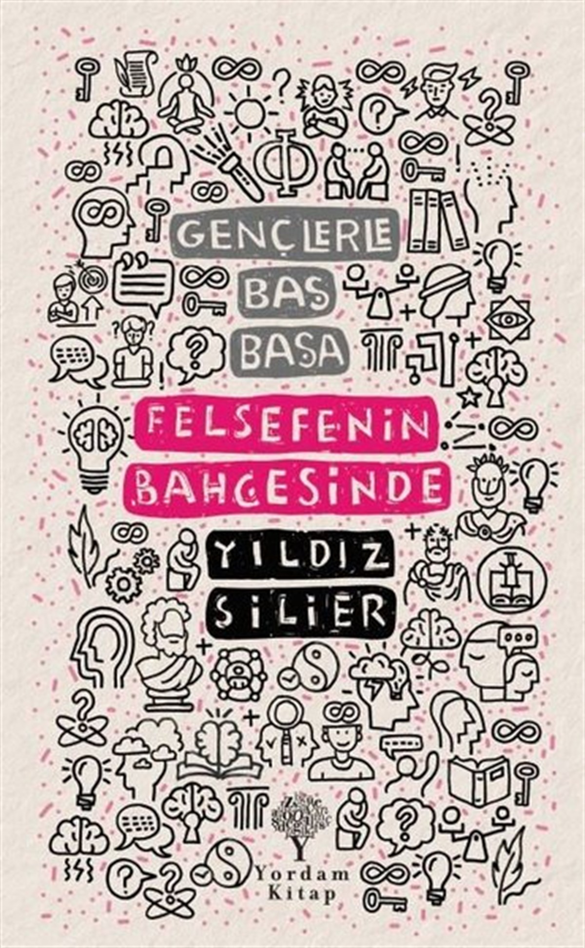 Yıldız SilierFelsefe BilimiGençlerle Baş Başa: Felsefenin Bahçesinde