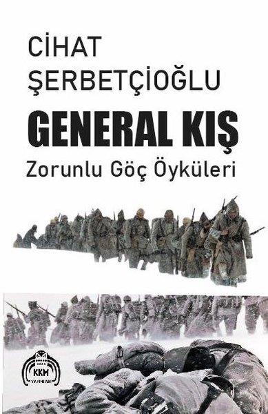 Cihat ŞerbetçioğluTürk RomaniGeneral Kış - Zorunlu Göç Öyküleri
