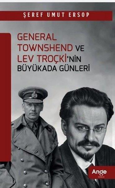 Şeref Umut ErsopDünya TarihiGeneral Townshend ve Lev Troçki'nin Büyükada Günleri