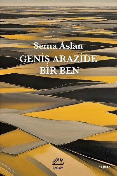 Sema AslanTürk RomaniGeniş Arazide Bir Ben