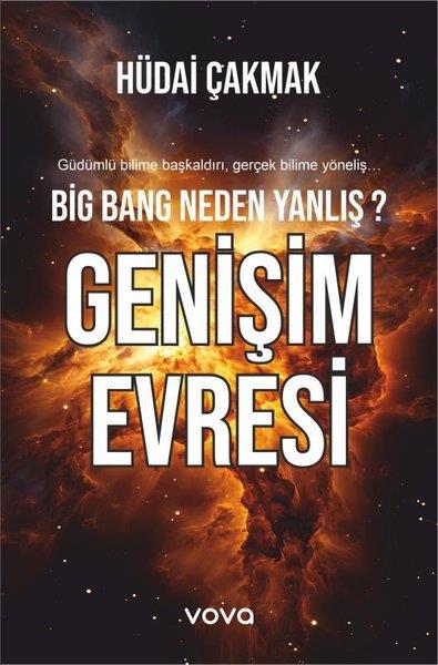 Hüdai ÇakmakBilim Tarihi KitaplarıGenişim Evresi - Big Bang Neden Yanlış?