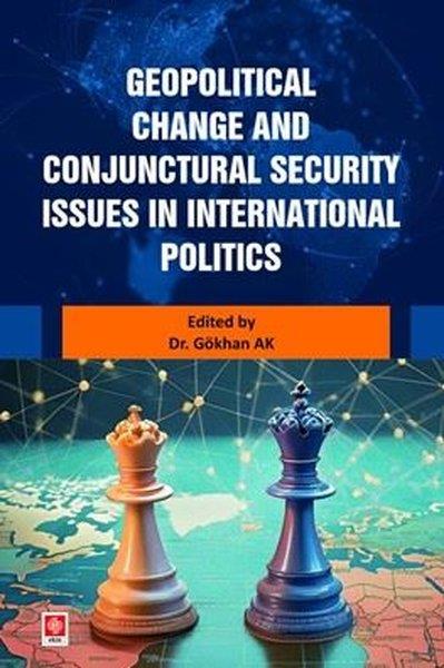 KolektifPolitics and Current AffairsGeopolitical Change and Conjunctural Security Issues in International Politics