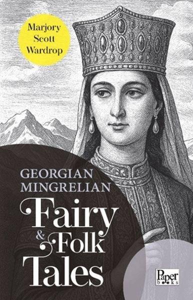 Marjory Scott WardropClassicsGeorgian-Mingrelian Fairy & Folk Tales