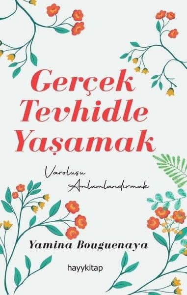 Yamina BouguenayaTasavvuf KitaplarıGerçek Tevhidle Yaşamak - Varoluşu Anlamlandırmak