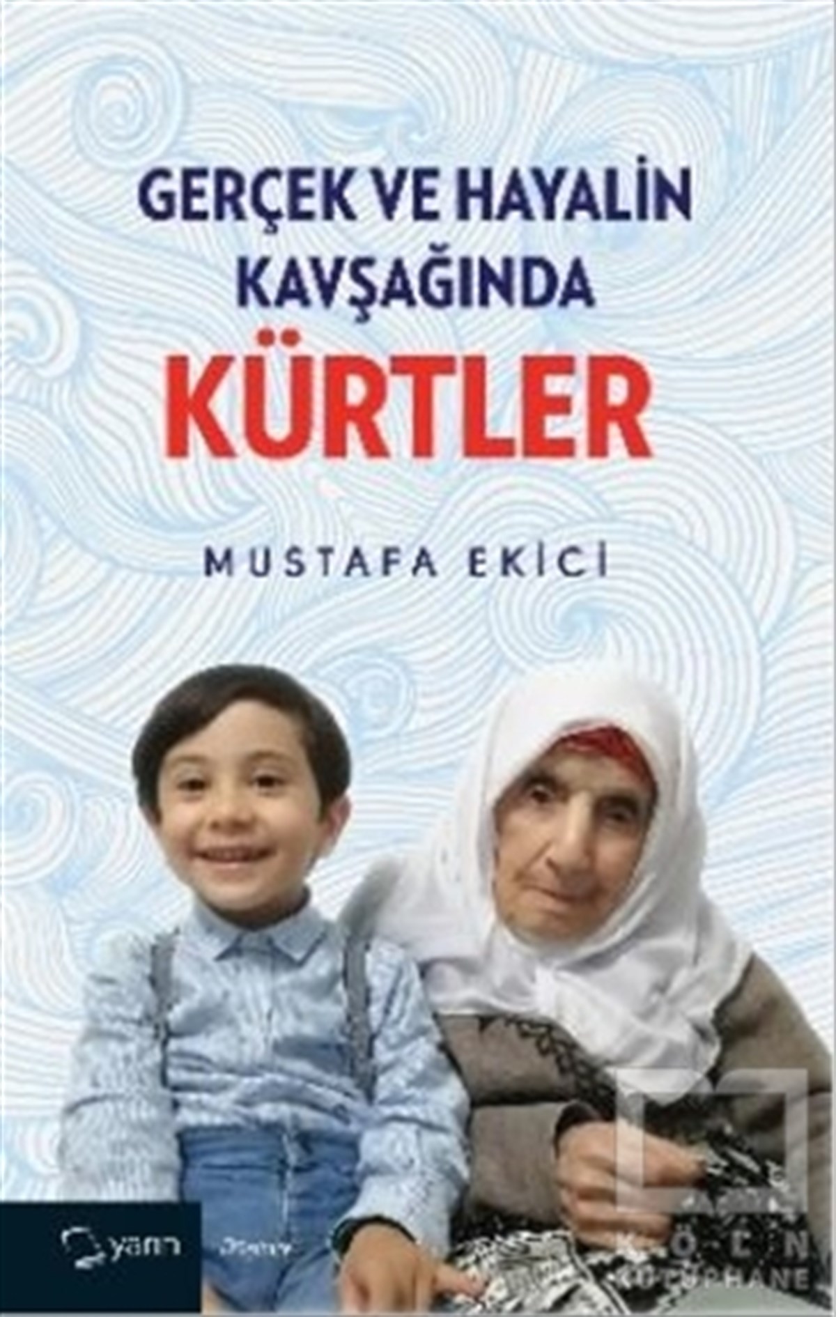 Mustafa EkiciPhilosophiebücherGerçek ve Hayalin Kavşağında Kürtler