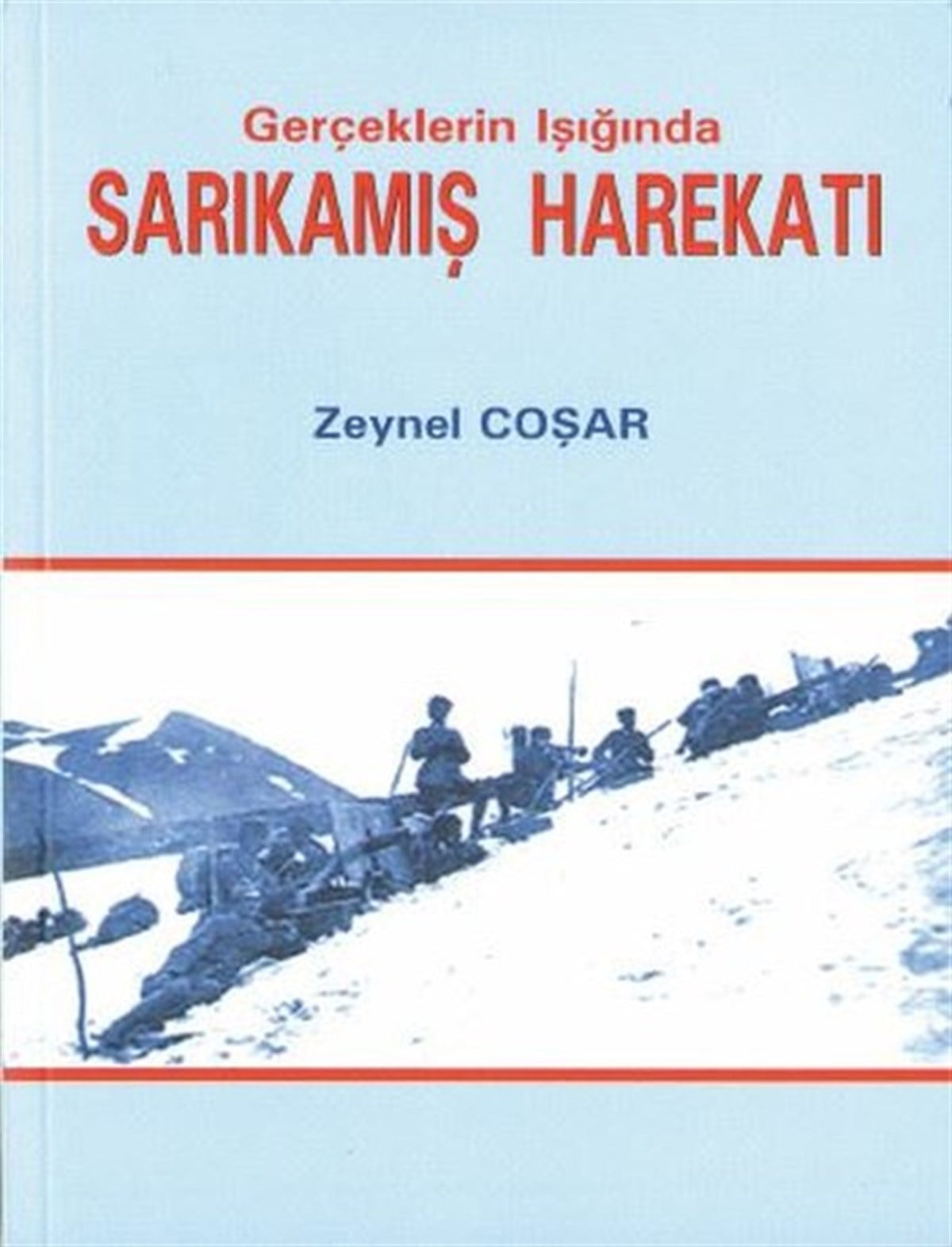 Zeynel CoşarTürk Tarihi Araştırmaları KitaplarıGerçeklerin Işığında - Sarıkamış Harekatı