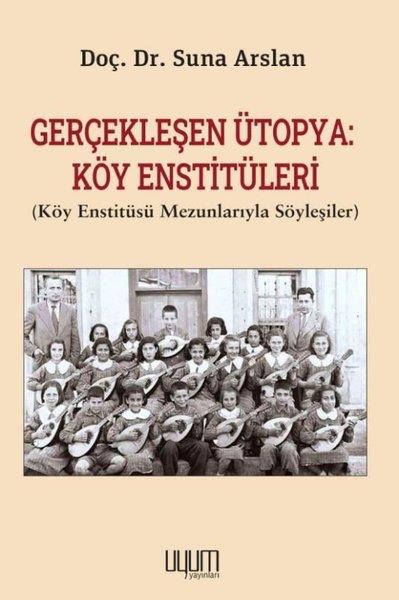 KolektifSöyleşiGerçekleşen Ütopya: Köy Enstitüleri (Köy Enstitüsü Mezunlarıyla Söyleşiler)