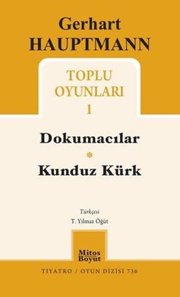 Gerhart HauptmannDünya OyunlarıGerhart Hauptmann Toplu Oyunları 1 - Dokumacılar - Kunduz Kürk