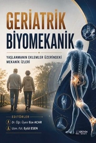 KolektifPopüler Bilim KitaplarıGeriatrik Biyomekanik - Yaşlanmanın Eklemler Üzerindeki Mekanik İzleri