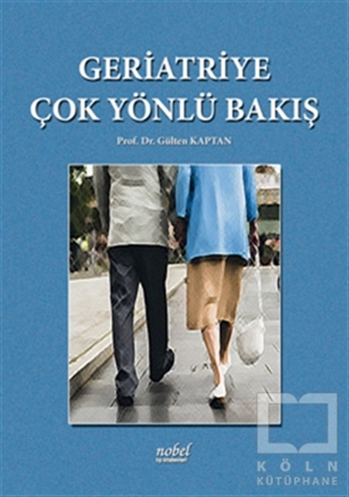 Gülten KaptanAkademikGeriatriye Çok Yönlü Bakış
