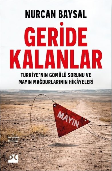 Nurcan BaysalTürkiye Siyaseti ve Politikası KitaplarıGeride Kalanlar: Türkiye'nin Gömülü Sorunu ve Mayın Mağdurlarının Hikayeleri