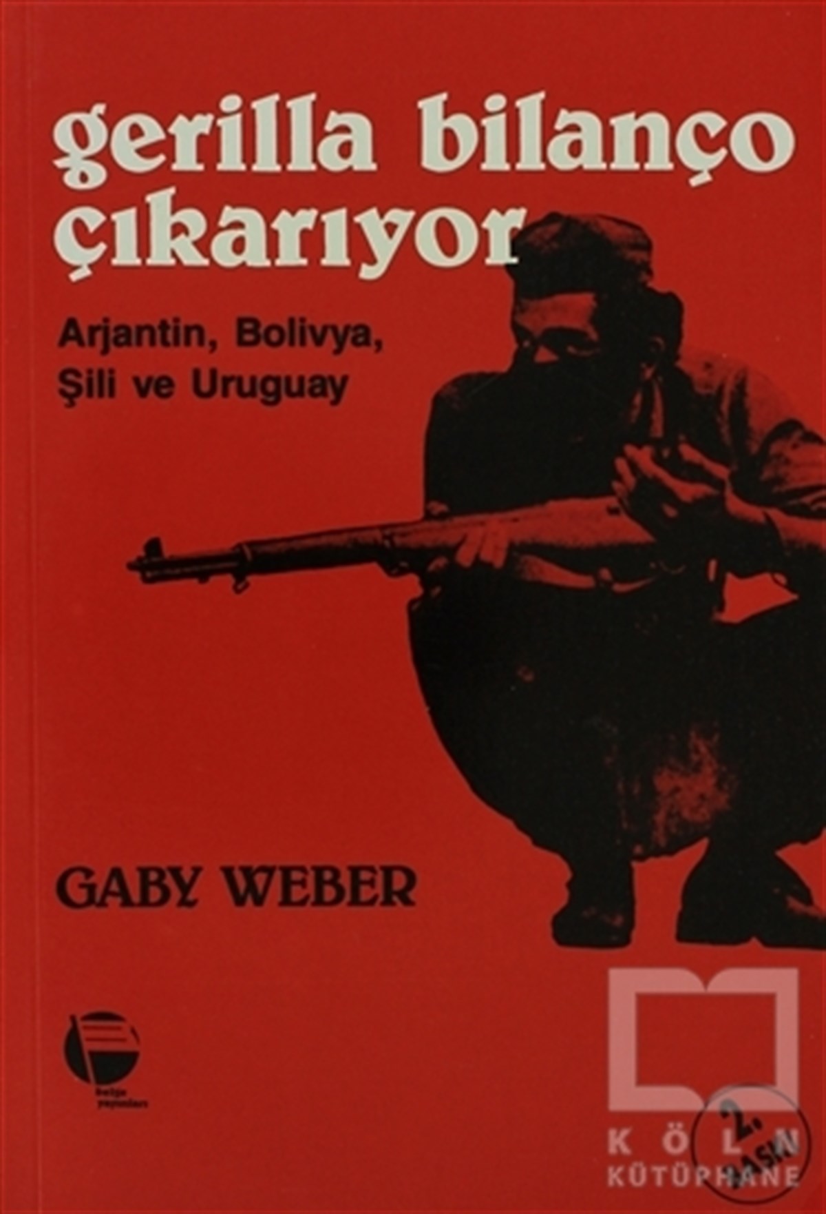 Gaby WeberSol HareketlerGerilla Bilanço Çıkarıyor Arjantin, Bolivya, Şili ve Uruguay