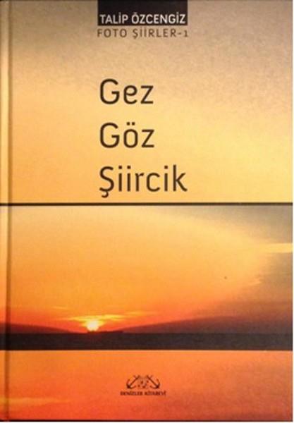 Talip ÖzcengizTürk ŞiiriGez Göz Şiircik