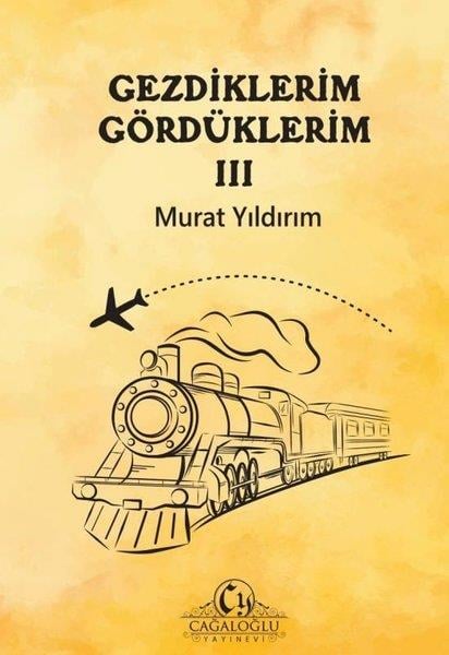 Ahmet Murat YıldırımGezi Rehberi KitaplarıGezdiklerim Gördüklerim 3