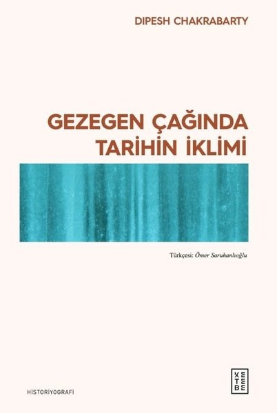 Dipesh ChakrabartyDünya TarihiGezegen Çağında Tarihin İklimi