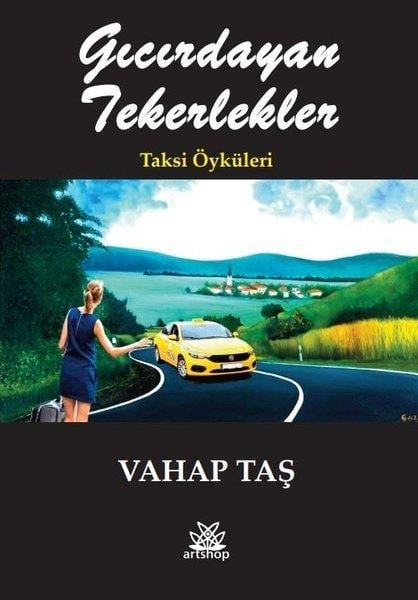 Vahap TaşTürkiye RomanGıcırdayan Tekerlekler - Taksi Öyküleri