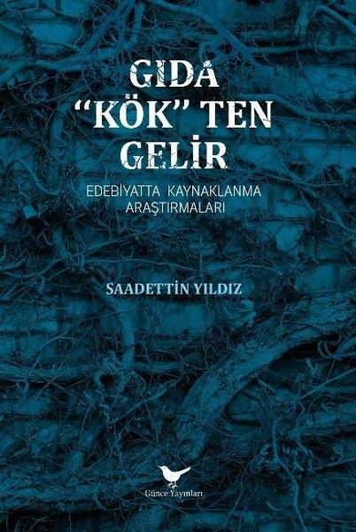 Saadettin YıldızEleştiri & Kuram & İnceleme KitaplarıGıda Kökten Gelir - Edebiyatta Kaynaklanma Araştırmaları