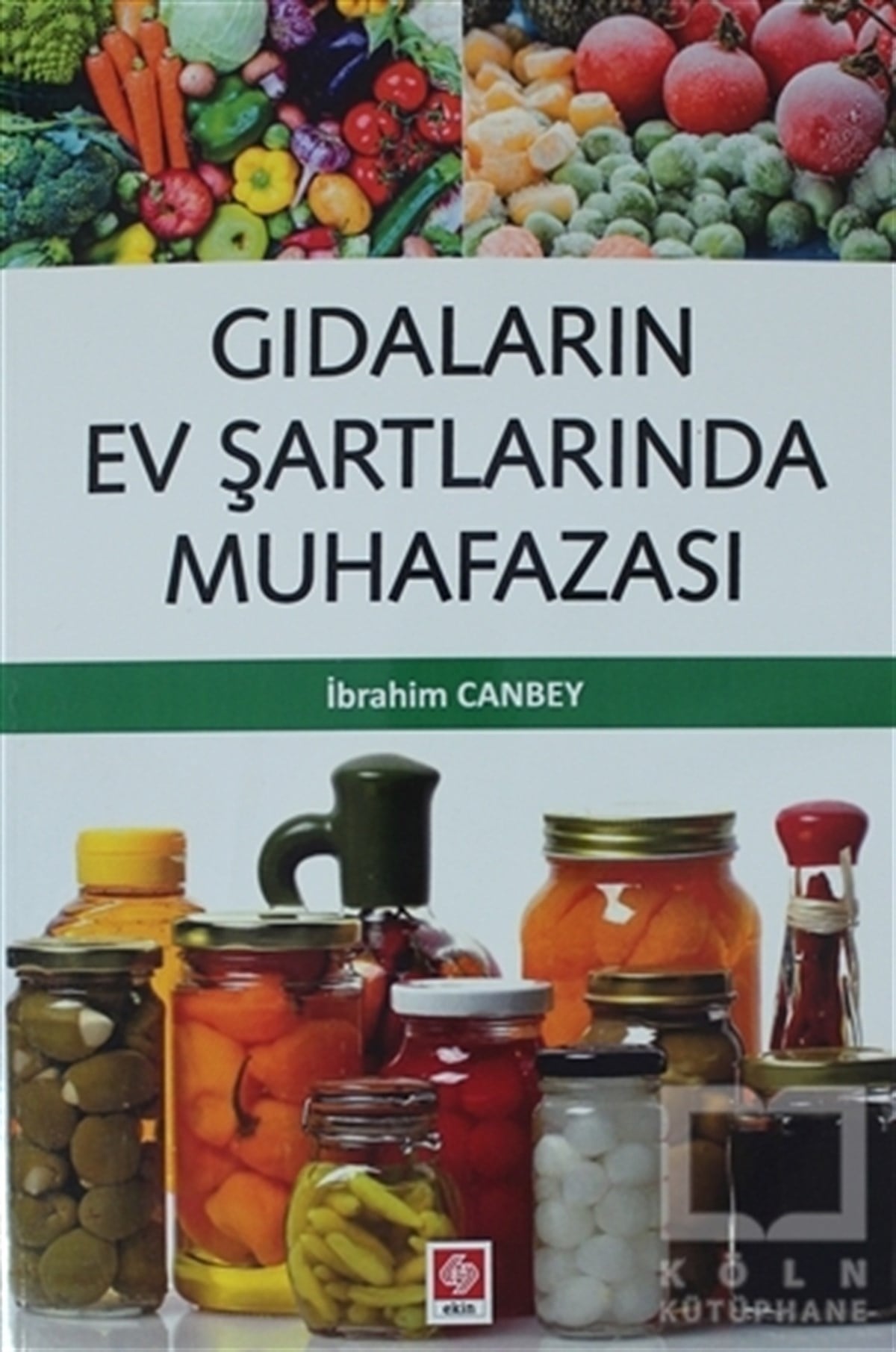 İbrahim CanbeyBaşvuru KitaplarıGıdaların Ev Şartlarında Muhafazası