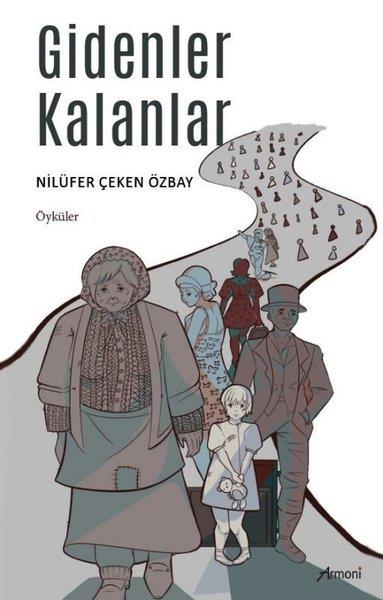 Nilüfer Çeken ÖzbayHikaye (Öykü) KitaplarıGidenler Kalanlar