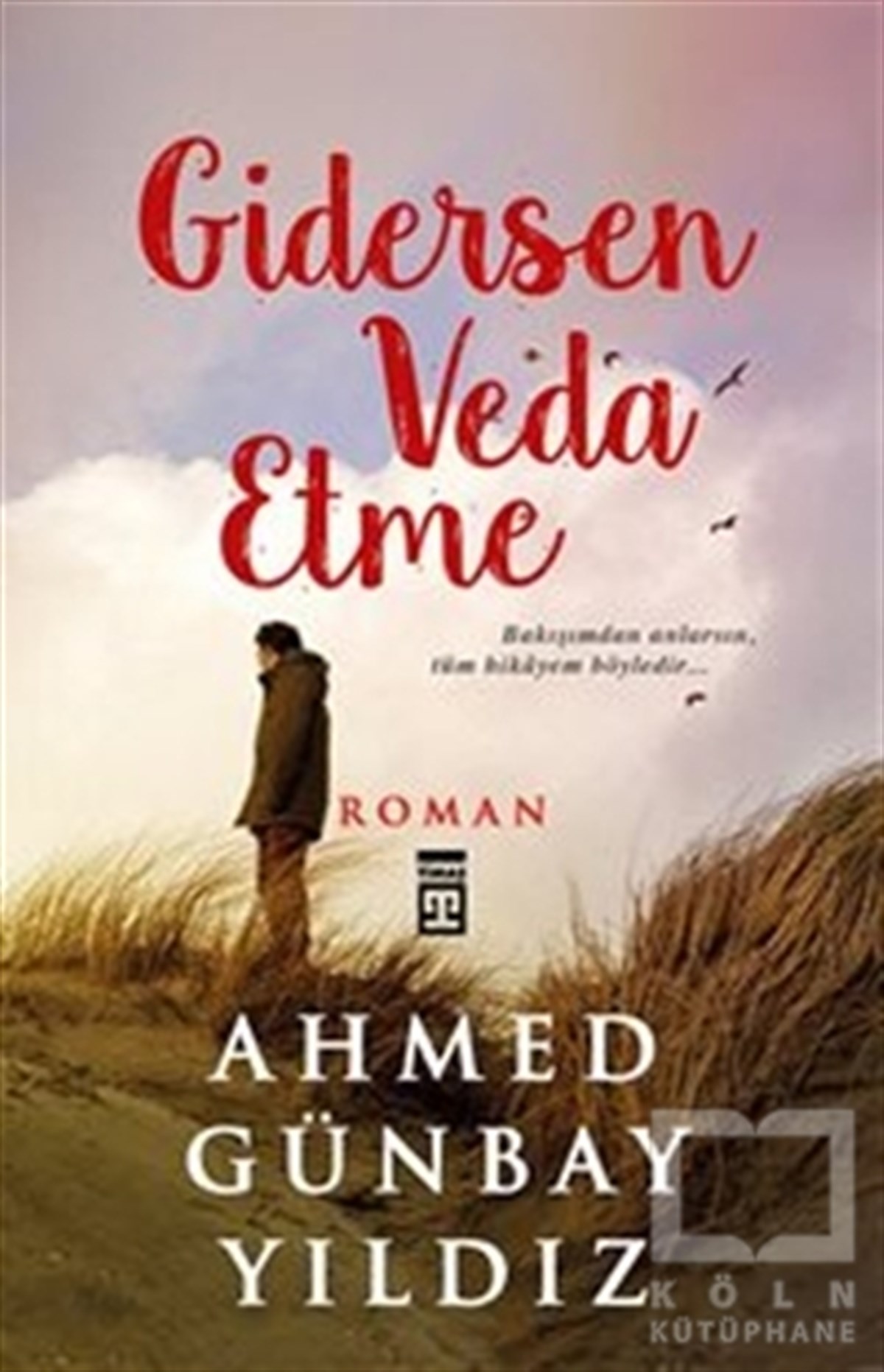 Ahmed Günbay YıldızRomanGidersen Veda Etme