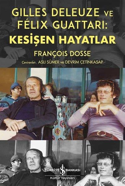 François DosseFelsefe BilimiGilles Deleuze ve Felix Guattari: Kesişen Hayatlar
