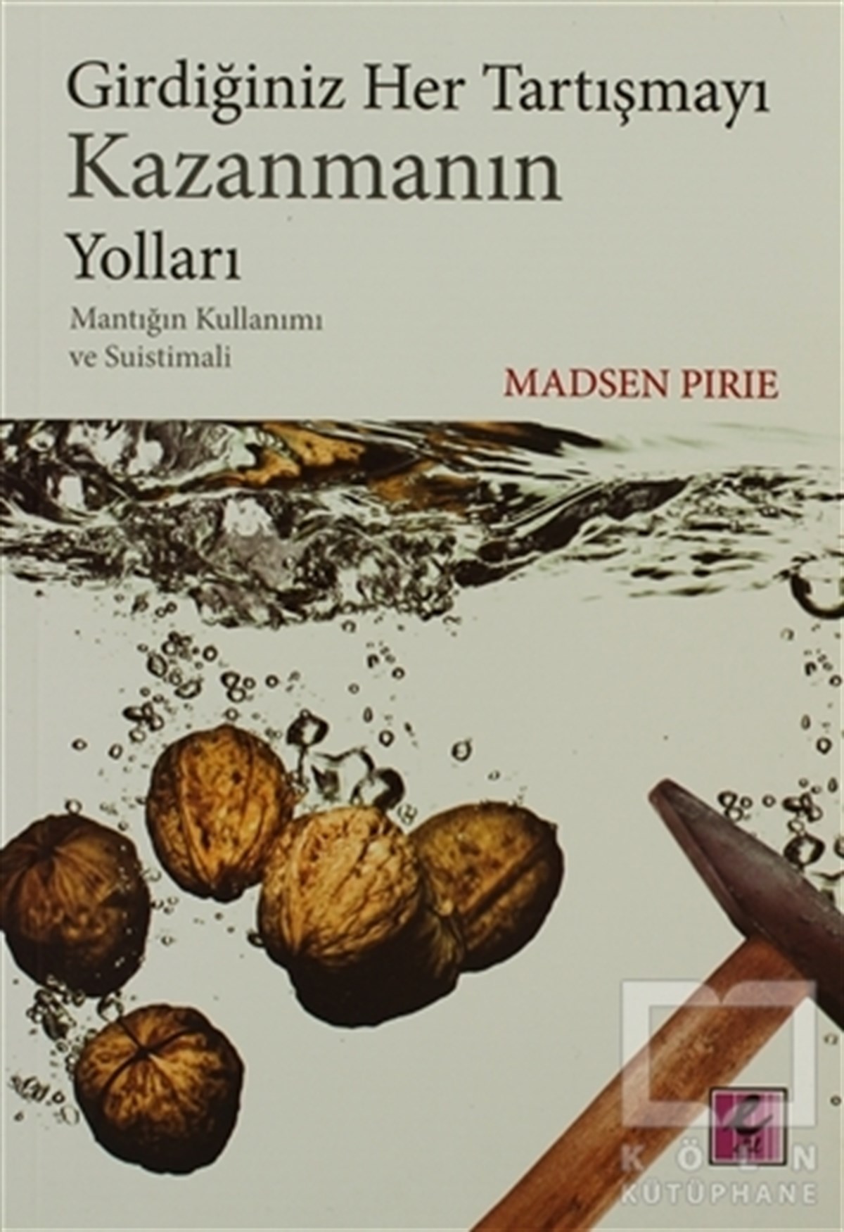 Madsen PirieKişisel GelişimGirdiğiniz Her Tartışmayı Kazanmanın Yolları