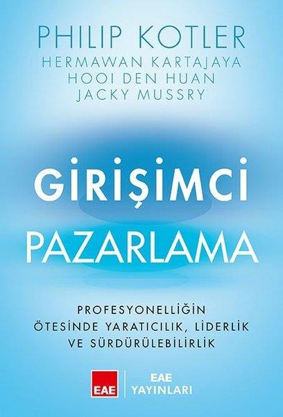 Philip KotlerPazarlama, Reklamcılık ve Satış KitaplarıGirişimci Pazarlama - Profesyonelliğin Ötesinde Yaratıcılık, Liderlik ve Sürdürülebilirlik
