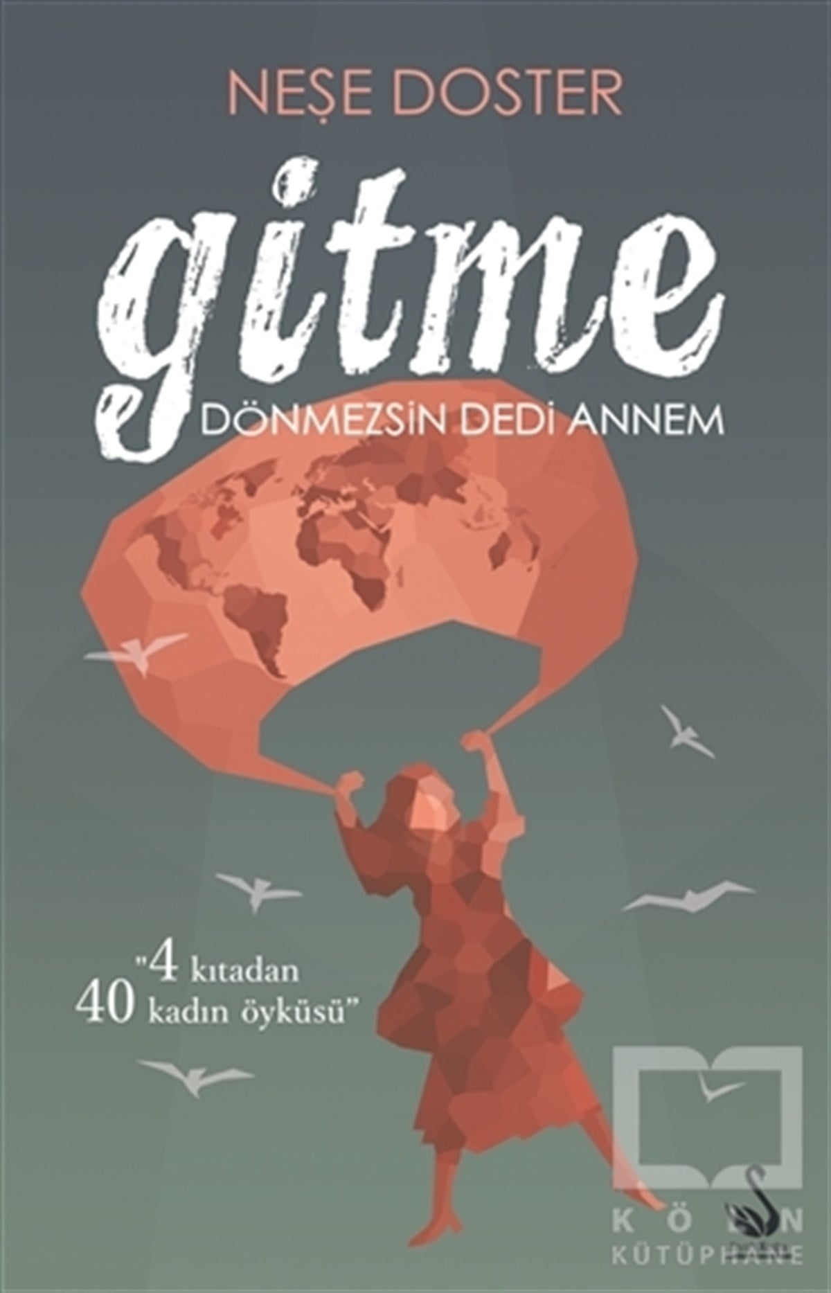 Neşe DosterÖyküGitme Dönmezsin Dedi Annem