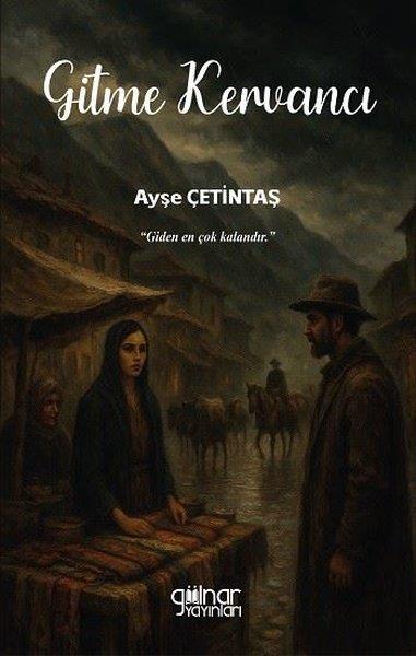 Ayşe ÇetintaşTürk RomaniGitme Kervancı