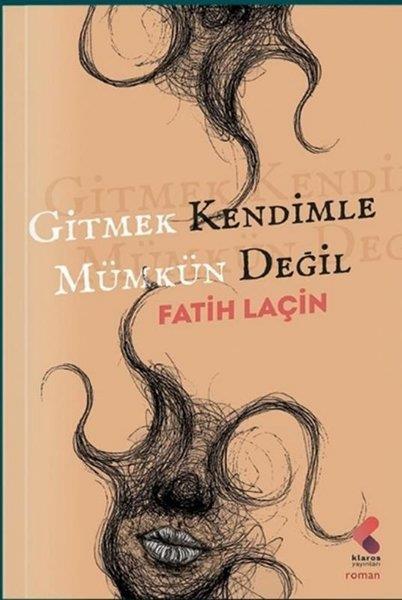 Fatih LaçinTürk RomaniGitmek Kendimle Mümkün Değil