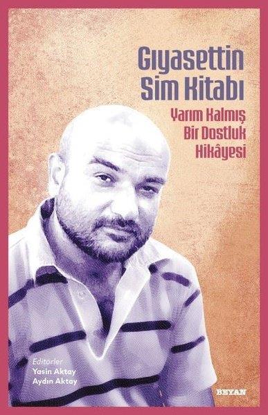 KolektifAnı & Mektup & Günlük KitaplarıGıyasettin Sim Kitabı - Yarım Kalmış Bir Dostluk Hikayesi